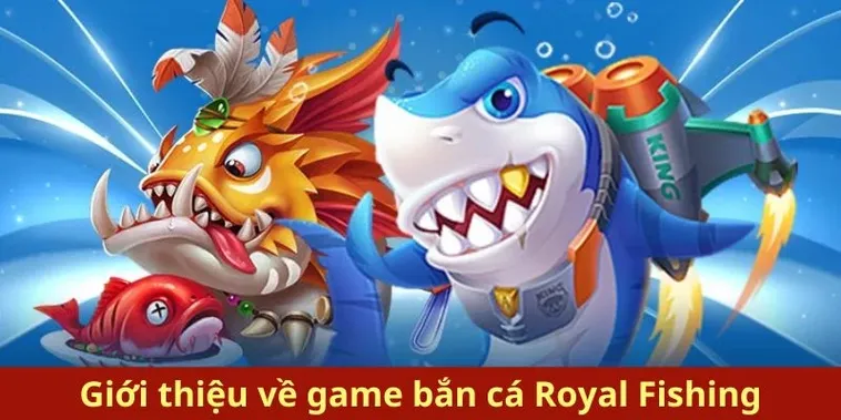 Hướng Dẫn Cách Chơi Bắn Cá Royal Fishing Tại 1xBit Đỉnh Cao Nhất